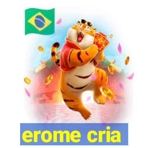 erome cria